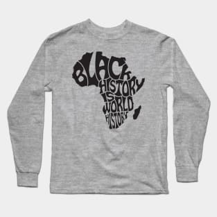 Black History is World History, Black History, Africa Long Sleeve T-Shirt